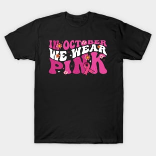 In October We Wear Pink flower groovy Breast Cancer Awareness Ribbon Cancer Ribbon Cut T-Shirt